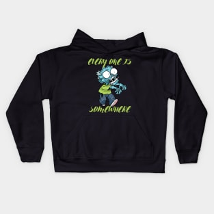 EVERY ONE IS A ZOMBIE SOMEWHERE Kids Hoodie